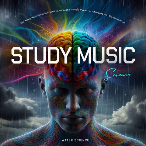 Study Music Science - Soothing Rain Sounds and Binaural Alpha Waves Piano For Studying and Concentration