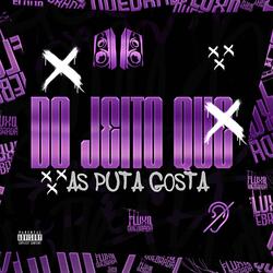 Do jeito que as puta gosta