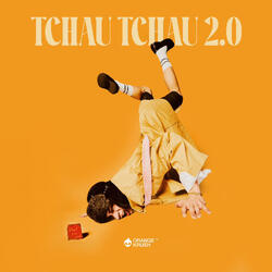 TCHAU TCHAU 2.0