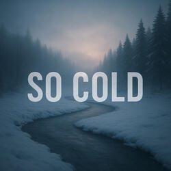 So cold