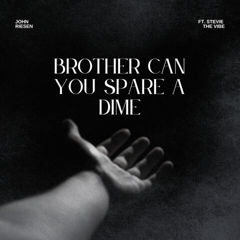 Brother, Can You Spare a Dime?