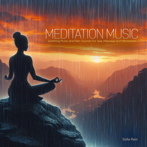 Meditation Music - Soothing Music and Rain Sounds For Spa, Massage and Meditation