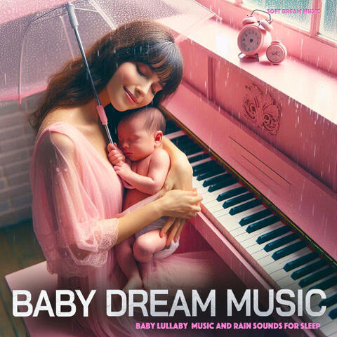 Baby Dream Music - Baby Lullaby Music and Rain Sounds For Sleep