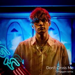 Don't Cross Me