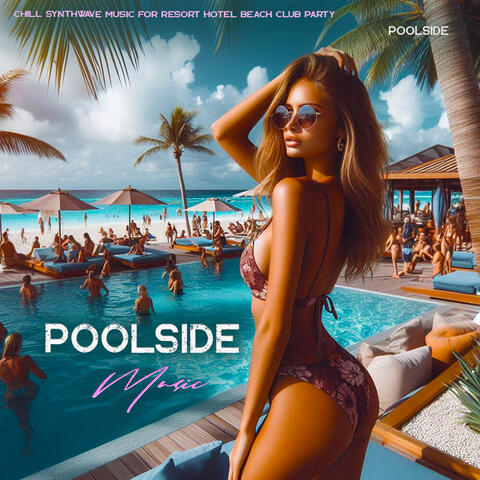 Poolside Music - Chill Synthwave Lounge Music For Resort Hotel Beach Club Party