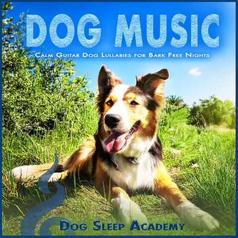 Dog Music: Calm Guitar Dog Lullabies for Bark Free Nights