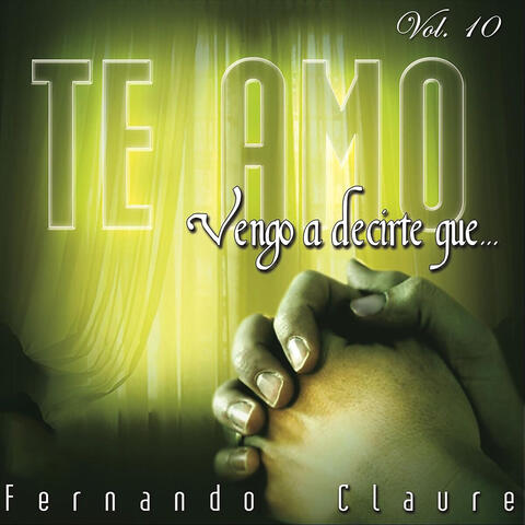 Vengo a Decirte Que Te Amo, Vol. 10