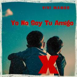 yo no soy tu amigo