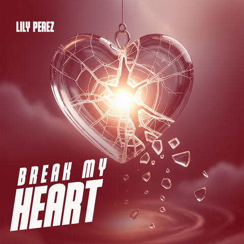 Break my Heart