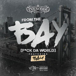 FROM THE BAY (Fuck Da World)