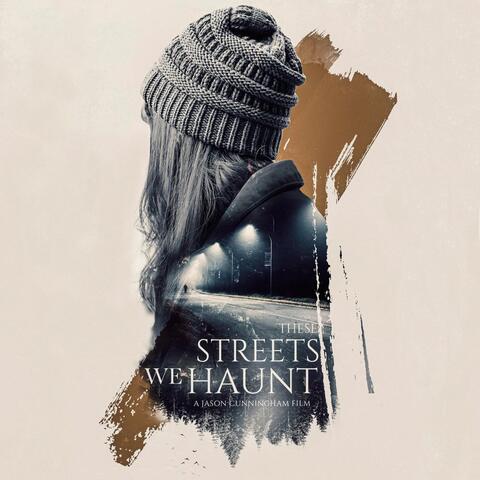 These Streets We Haunt