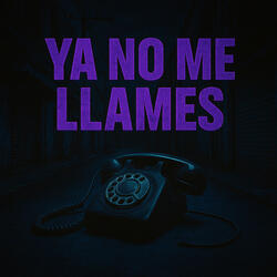 Ya No Me Llames