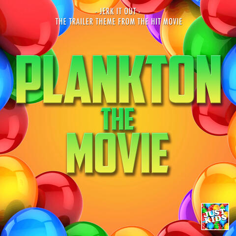 Jerk It Out (From "Plankton: The Movie Trailer")