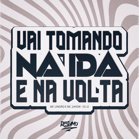 Vai Tomando Na Ida E Na Volta