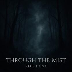 THROUGH THE MIST