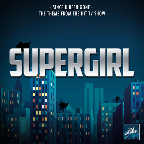 Since U Been Gone [From "Supergirl (2015")]