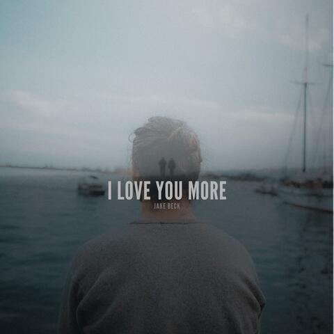 I Love You More