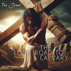The Long Road To Calvary