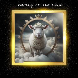 Worthy Is The Lamb