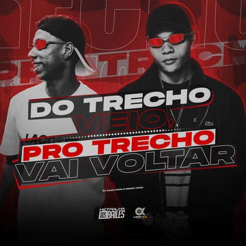 Do Trecho Veio, Pro Trecho Vai Voltar