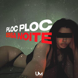 Ploc Ploc Essa Noite