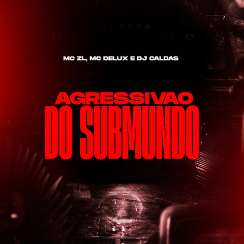 Agressivão do Submundo