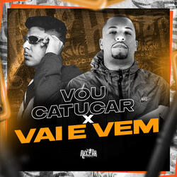 Vou Catucar X Vai e Vem