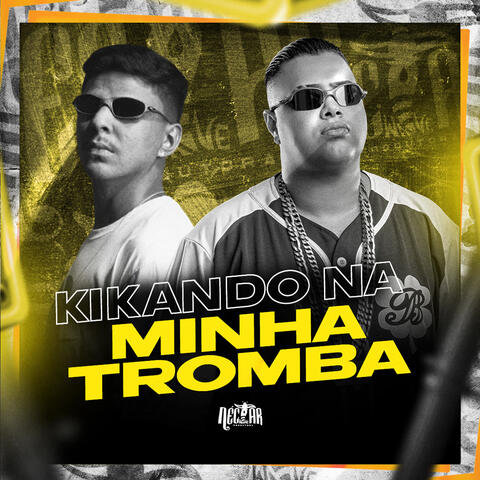 Kikando na Minha Tromba