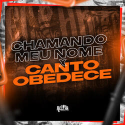 Chamando meu Nome X Canto Obedece