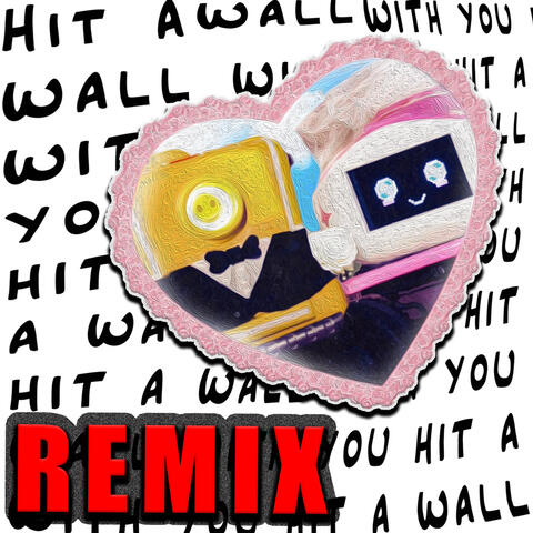 Hit A Wall With You