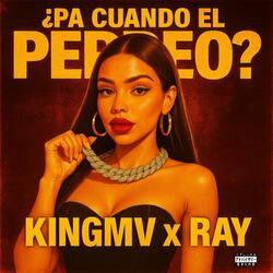 ¿ pa cuando el PERREO?