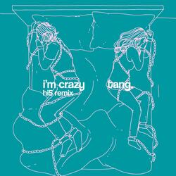 i'm crazy