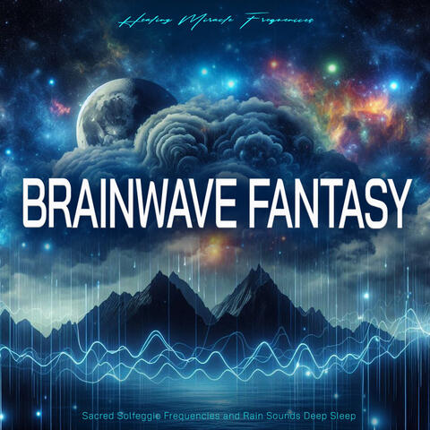 Brainwave Fantasy - Sacred Solfeggio Frequencies and Rain Sounds Deep Sleep