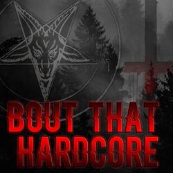 Bout That Hardcore