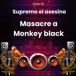 Masacre a monkey black