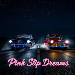 Pink Slip Dreams