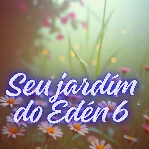 Seu jardím do Edén 6