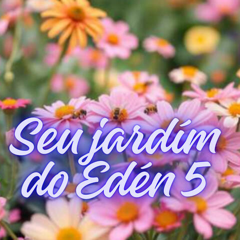 Seu jardím do Edén 5