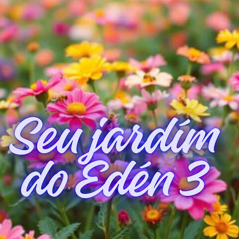 Seu jardím do Edén 3