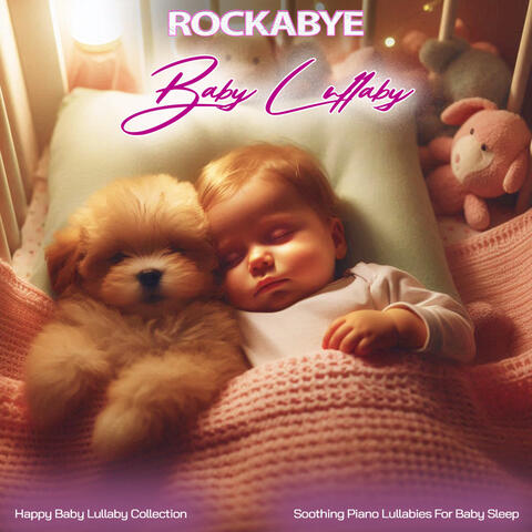 Rockabye Baby Lullaby - Soothing Piano Lullabies For Baby Sleep
