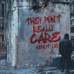 They Don't Really Care About Us