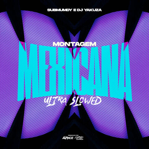 Montagem Mexicana (Ultra Slowed)