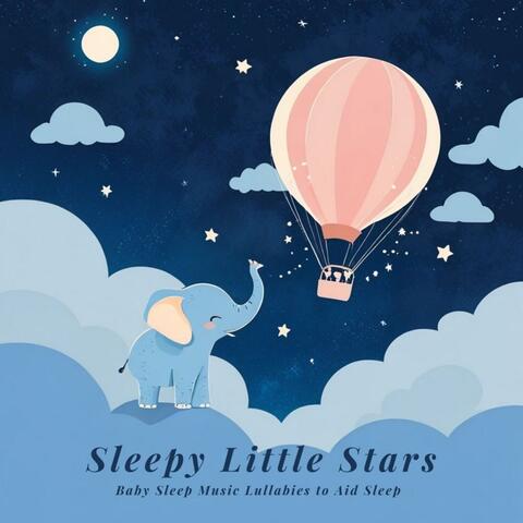 Sleepy Little Stars Baby Sleep Music Lullabies to Aid Sleep