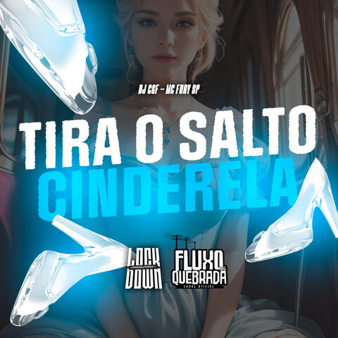 Tira o salto Cinderela