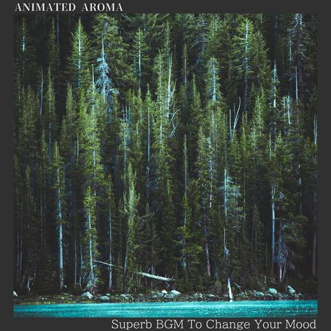 Superb BGM To Change Your Mood