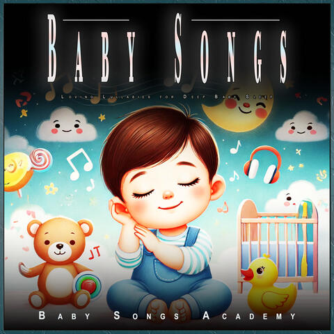 Baby Songs: Loving Lullabies for Deep Baby Sleep