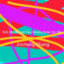 Tell Me Would You Really Ride for Me