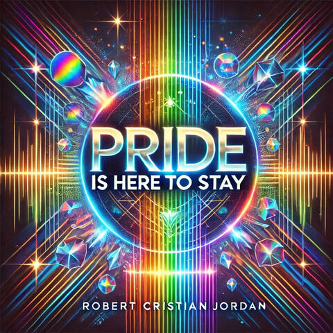 PRIDE IS HERE TO STAY
