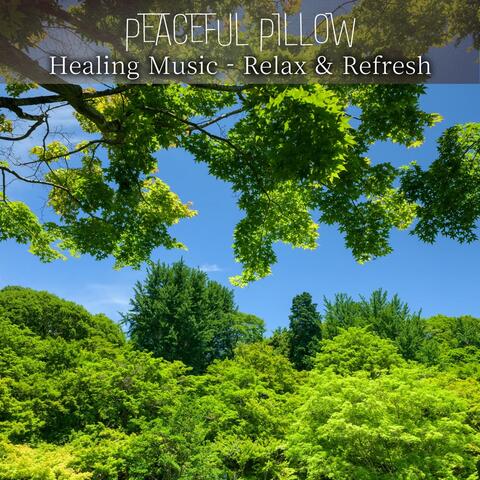 Healing Music - Relax & Refresh