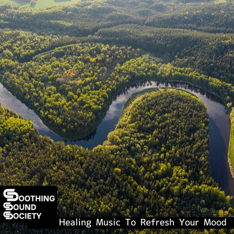 Healing Music To Refresh Your Mood